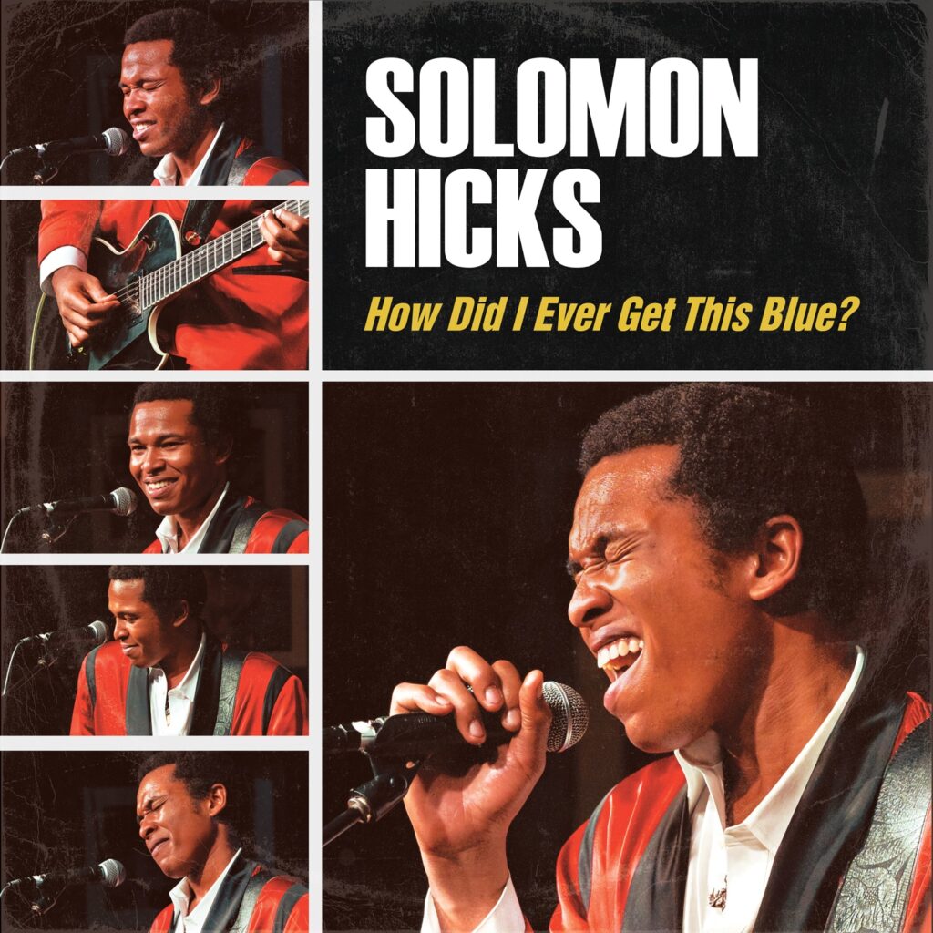 Solomon Hicks – How Did I Ever Get This Blue?